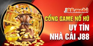 Cổng game nổ hũ uy tín J88